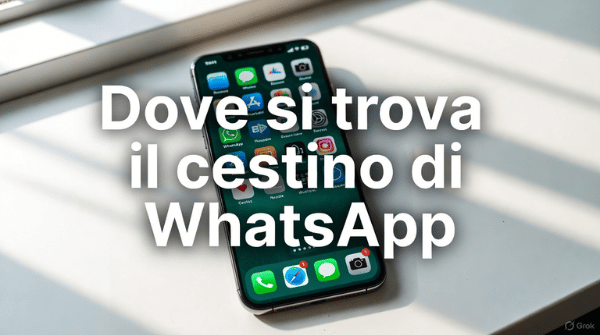 Dove si trova il cestino di WhatsApp: guida completa per recuperare foto, chat e messaggi eliminati